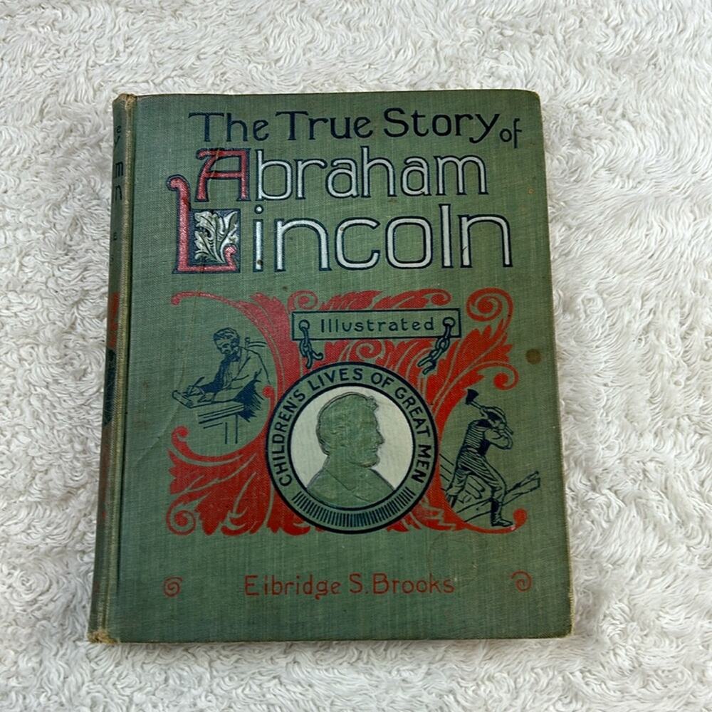 The True Story of Abraham Lincoln Elbridge S Brooks 1896 first edition antique
